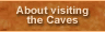 About Visiting the Caves